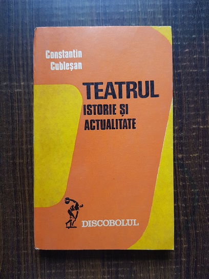 Constantin Cublesan – Teatrul. Istorie si actualitate