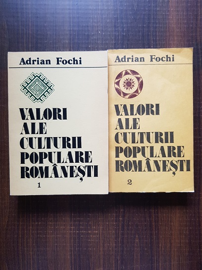 Adrian Fochi – Valori ale culturii populare romanesti 2 volume