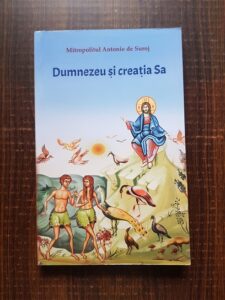 Mitropolitul Antonie de Suroj - Dumnezeu si creatia sa