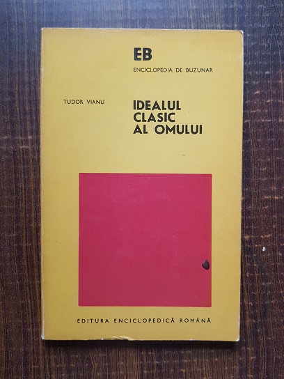 Tudor Vianu – Idealul clasic al omului