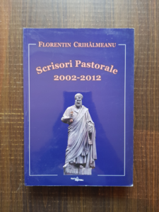 Florentin Crihalmeanu - Scrisori pastorale 2002-2012