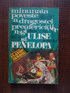 Platon Pardau - Minunata poveste a dragostei preafericitilor regi Ulise si Penelopa
