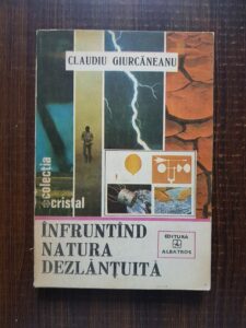Claudiu Giurcaneanu - Infruntand natura dezlantuita