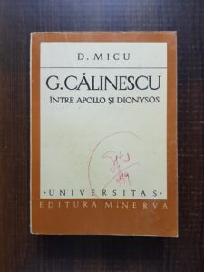 Dumitru Micu - George Calinescu. Intre Apollo si Dionysos (1979, cu autograful si dedicatia autorului)
