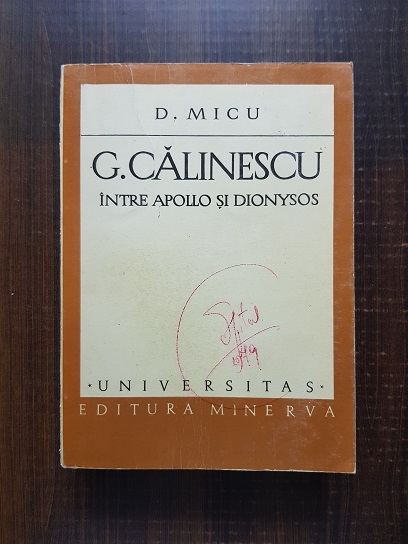 Dumitru Micu – George Calinescu. Intre Apollo si Dionysos