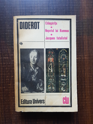 Diderot – Calugarita. Nepotul lui Rameau. Jacques fatalistul