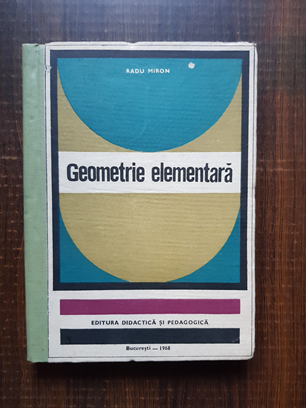 Radu Miron - Geometrie elementara