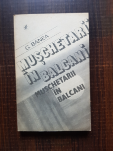 G. Banea - Muschetarii in Balcani