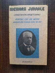 Constantin Argetoianu - Pentru cei de maine. Amintiri din vremea celor de ieri volumul 2