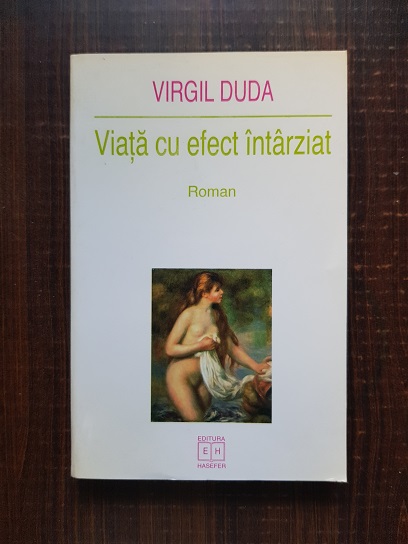 Virgil Duda – Viata cu efect intarziat