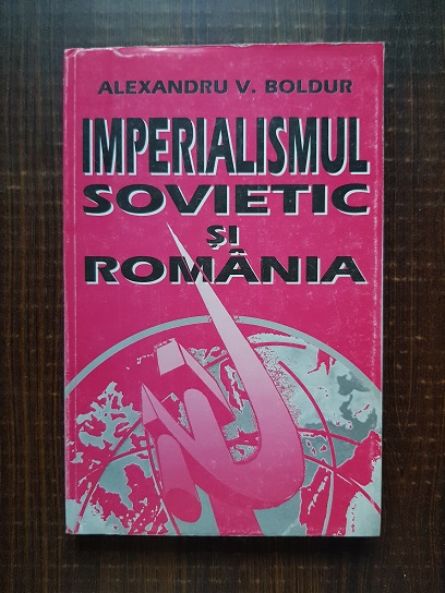 Alexandru V. Boldur – Imperialismul Sovietic si Romania