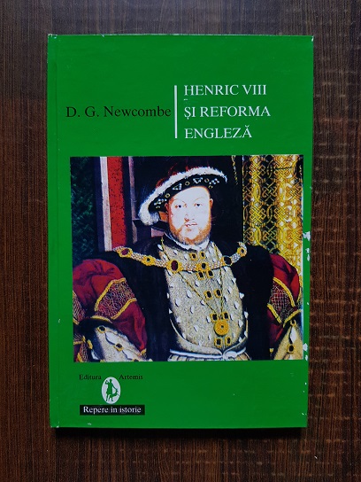 D. G. Newcombe - Henric VIII si reforma engleza