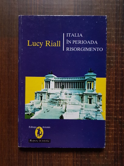 Lucy Riall – Italia in perioada Risorgimento