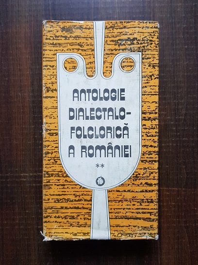 Antologie dialectalo-folclorica a Romaniei volumul 2