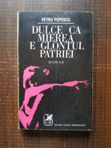 Petru Popescu - Dulce ca mierea e glontul patriei