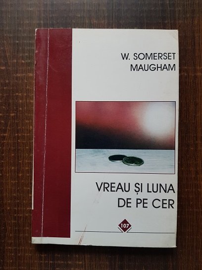 W. Somerset Maugham – Vreau si luna de pe cer