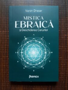 Naran Gheser - Mistica Ebraica si Deschiderea Cerurilor