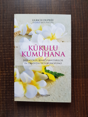 Kukulu Kumuhana. Miracolul binecuvantarilor in traditia Ho'oponopono