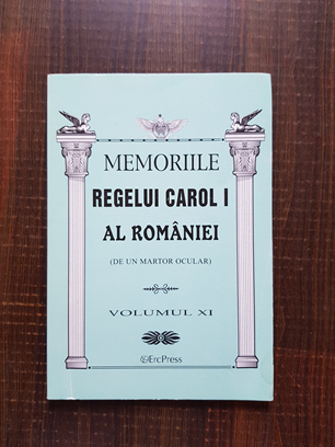 Memoriile Regelui Carol I al Romaniei ,de un martor ocular, volumul 11