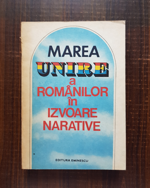 Marea Unire a romanilor in izvoare narative