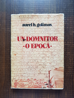 Aurel H. Golimas – Un domnitor, o epoca