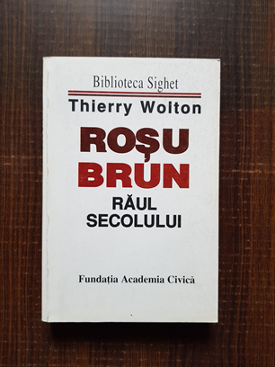 Thierry Wolton – Rosu-brun. Raul Secolului