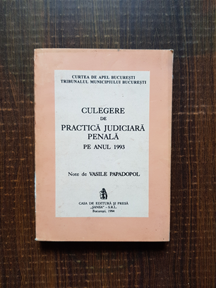Vasile Papadopol - Culegere de practica judiciara penala pe anul 1993