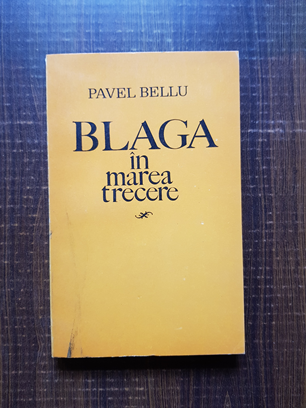 Pavel Bellu – Blaga in marea trecere