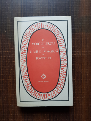 Vasile Voiculescu - Iubire magica. Povestiri