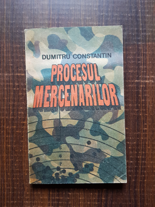 Dumitru Constantin – Procesul mercenarilor