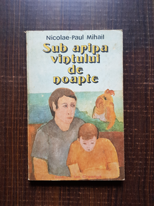 Nicolae Paul Mihail – Sub aripa vantului de noapte