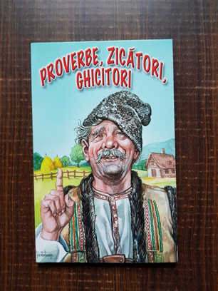 Proverbe, zicatori, ghicitori