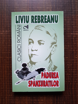 Liviu Rebreanu - Padurea spanzuratilor