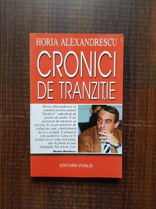 Horia Alexandrescu - Cronici de tranzitie