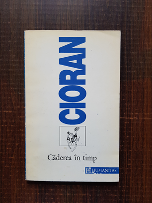 Emil Cioran - Caderea in timp