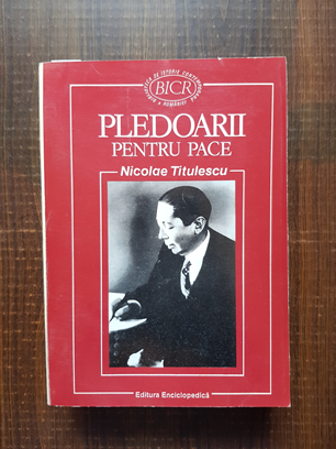 Nicolae Titulescu – Pledoarii pentru pace