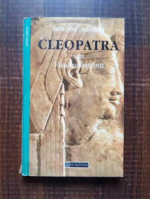 Benoist-Mechin – Cleopatra sau visul neimplinit