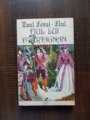 Paul Feval Fiul - Fiul lui D`Artagnan