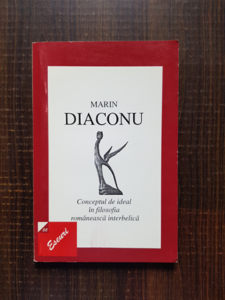 Marin Diaconu - Conceptul de ideal in filosofia romaneasca interbelica