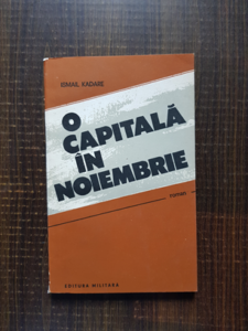 Ismail Kadare - O capitala in noiembrie