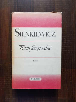 Henryk Sienkiewicz – Prin foc si sabie (1988, editie cartonata)