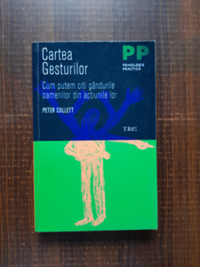 Peter Collett - Cartea gesturilor. Cum putem citi gandurile oamenilor din actiunile lor