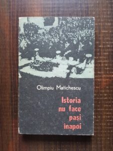 Olimpiu Matichescu - Istoria nu face pasi inapoi. Logica istoriei impotriva dictatului de la Viena