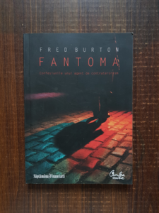 Fred Burton - Fantoma. Confesiunile unui agent de contraterorism