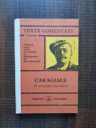 Ion Luca Caragiale - O scrisoare pierduta. Texte comentate