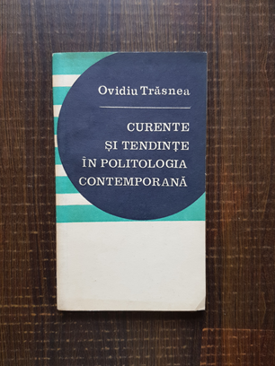 Ovidiu Trasnea – Curente si tendinte in politologia contemporana