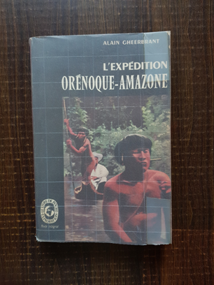 Alain Gheerbrant - L'expedition Orenoque-Amazone