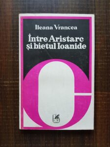 Ileana Vrancea - Intre Aristarc si bietul Ioanide