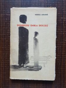 Horia Arama - Dumnezeu umbla descult