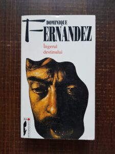 Dominique Fernandez - Ingerul destinului